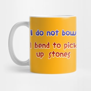 I do not bow Mug